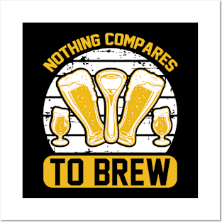 Nothing compares to brew T Shirt For Women Men Posters and Art